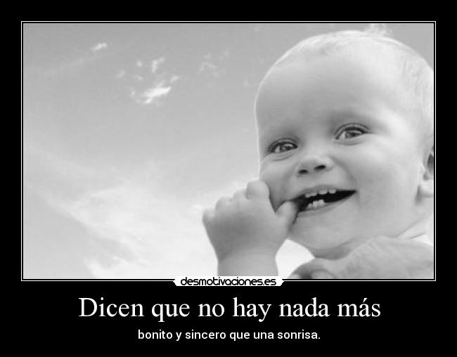 Dicen que no hay nada más - bonito y sincero que una sonrisa.
