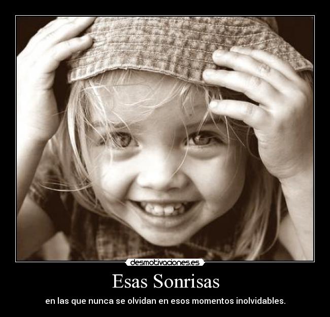 Esas Sonrisas - en las que nunca se olvidan en esos momentos inolvidables.