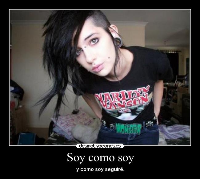 Soy como soy - y como soy seguiré.