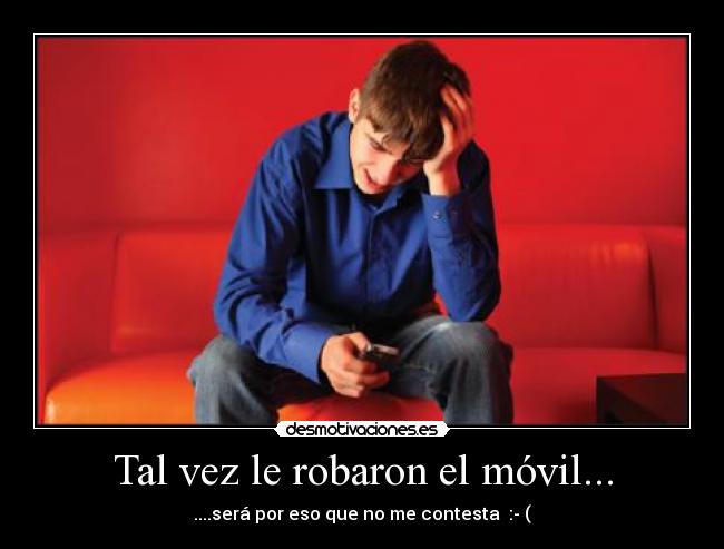 Tal vez le robaron el móvil... - 