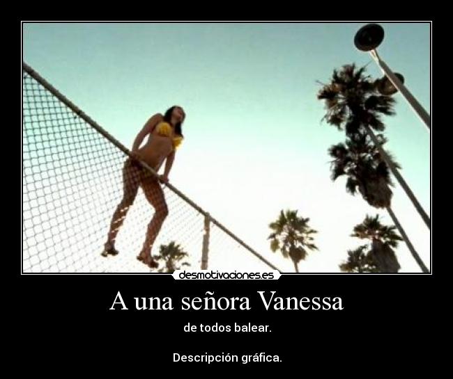 A una señora Vanessa - de todos balear.
Descripción gráfica.