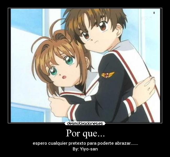Por que... - espero cualquier pretexto para poderte abrazar.......
By: Yiyo-san