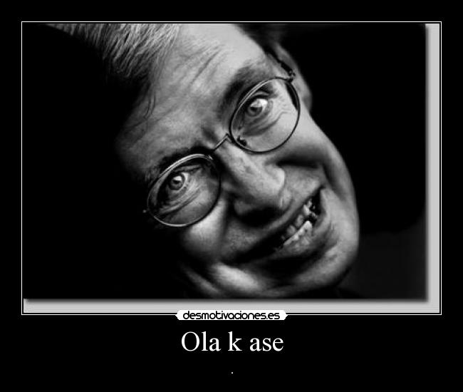 Ola k ase - .