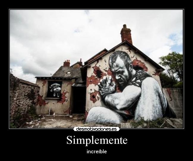 Simplemente - increíble