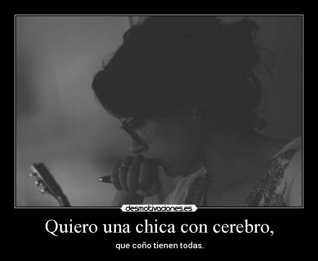 Quiero una chica con cerebro, - 