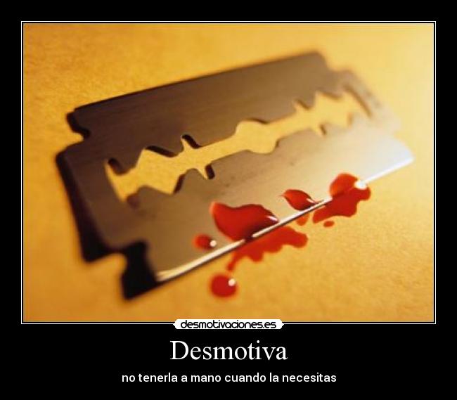 Desmotiva - no tenerla a mano cuando la necesitas