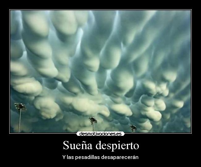 Sueña despierto - Y las pesadillas desaparecerán