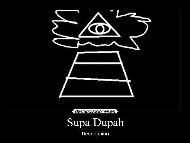 Supa Dupah - Descripsión