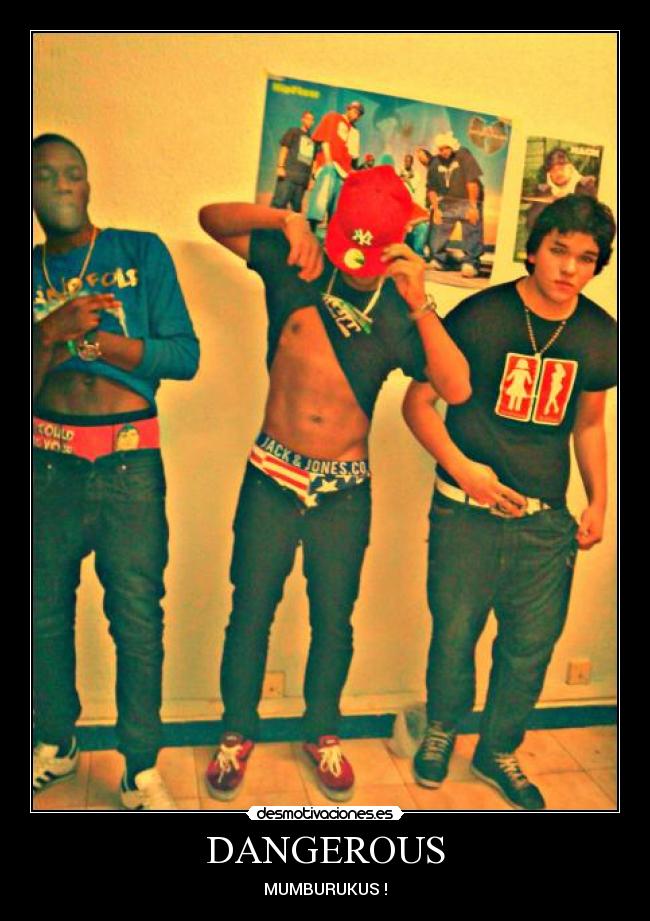 DANGEROUS - MUMBURUKUS !