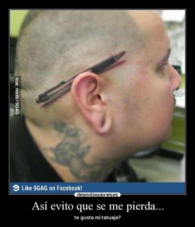 Así evito que se me pierda... - te gusta mi tatuaje?