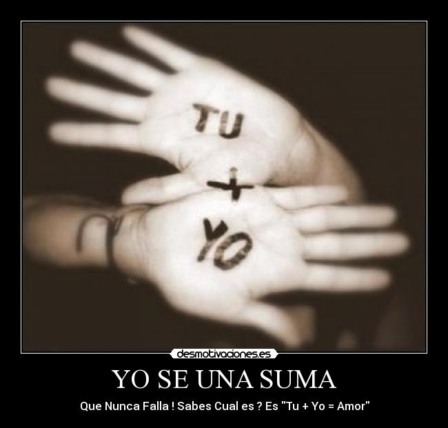YO SE UNA SUMA - Que Nunca Falla ! Sabes Cual es ? Es Tu + Yo = Amor