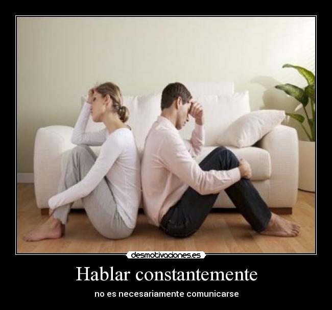 Hablar constantemente - no es necesariamente comunicarse