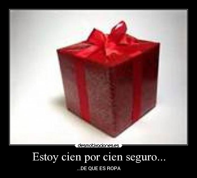 Estoy cien por cien seguro... - ...DE QUE ES ROPA