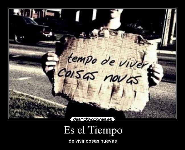 Es el Tiempo - de vivir cosas nuevas