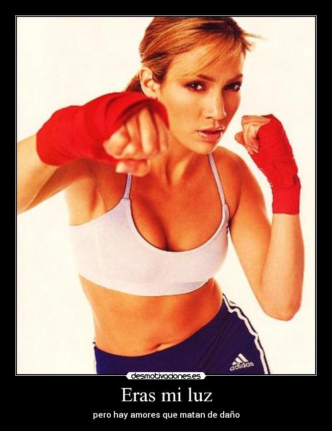 Eras mi luz - pero hay amores que matan de daño