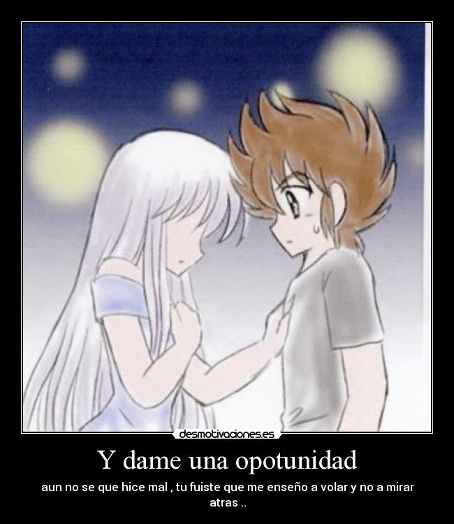 Y dame una opotunidad -