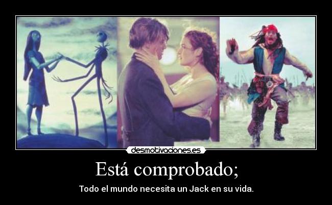 Está comprobado; - Todo el mundo necesita un Jack en su vida.