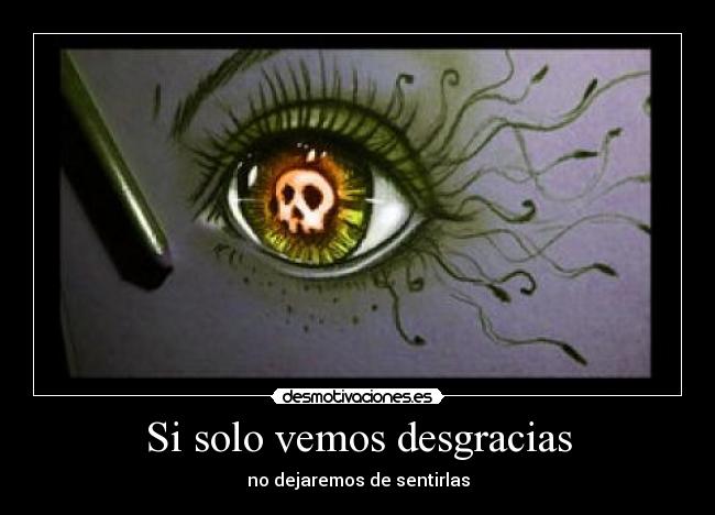 Si solo vemos desgracias -