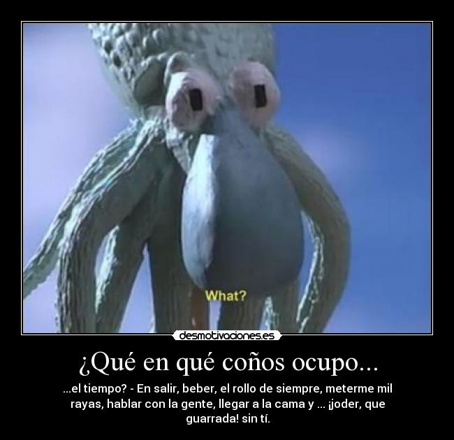 ¿Qué en qué coños ocupo... -