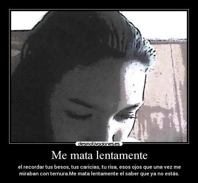 Me mata lentamente -