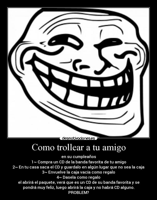 carteles trollface amigo banda cumpleanos desmotivaciones