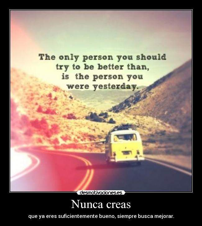 Nunca creas -