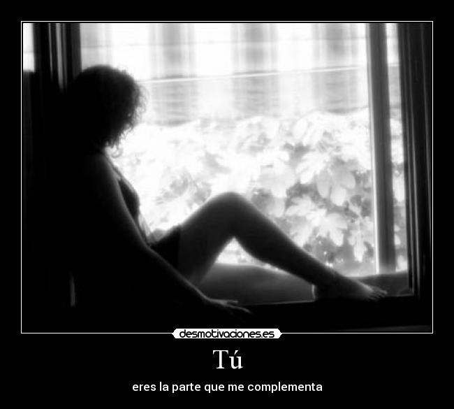 Tú - eres la parte que me complementa