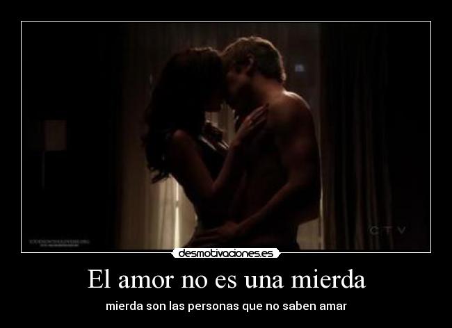 El amor no es una mierda - mierda son las personas que no saben amar