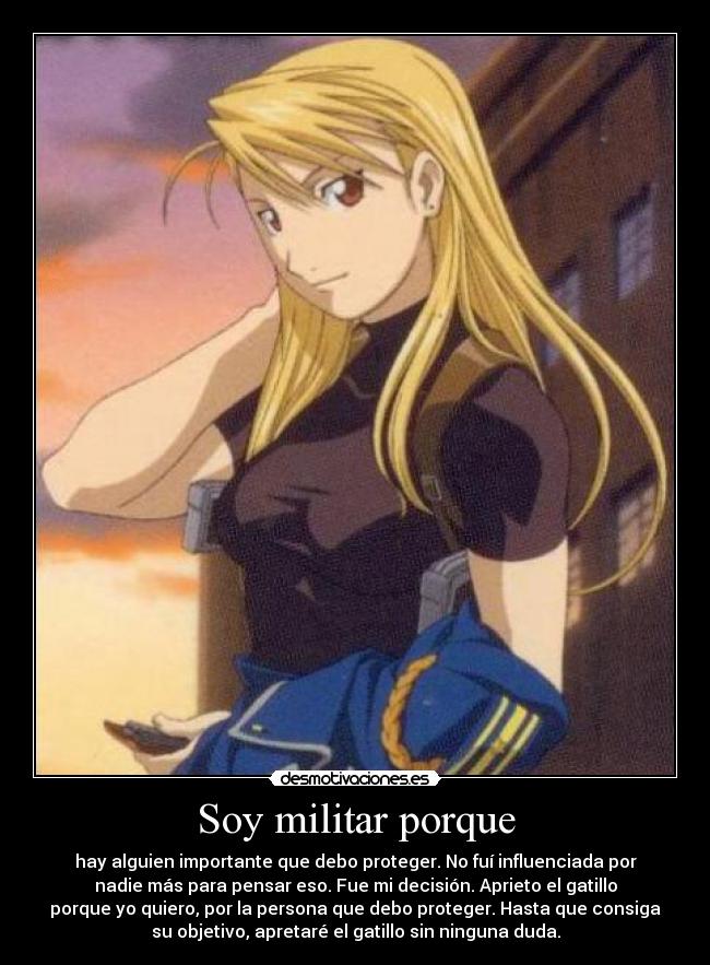 Soy militar porque - hay alguien importante que debo proteger. No fuí influenciada por
nadie más para pensar eso. Fue mi decisión. Aprieto el gatillo
porque yo quiero, por la persona que debo proteger. Hasta que consiga
su objetivo, apretaré el gatillo sin ninguna duda.