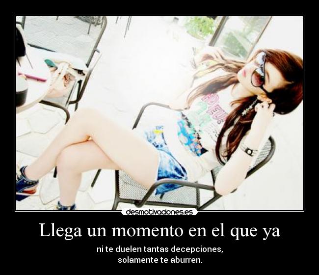 Llega un momento en el que ya -