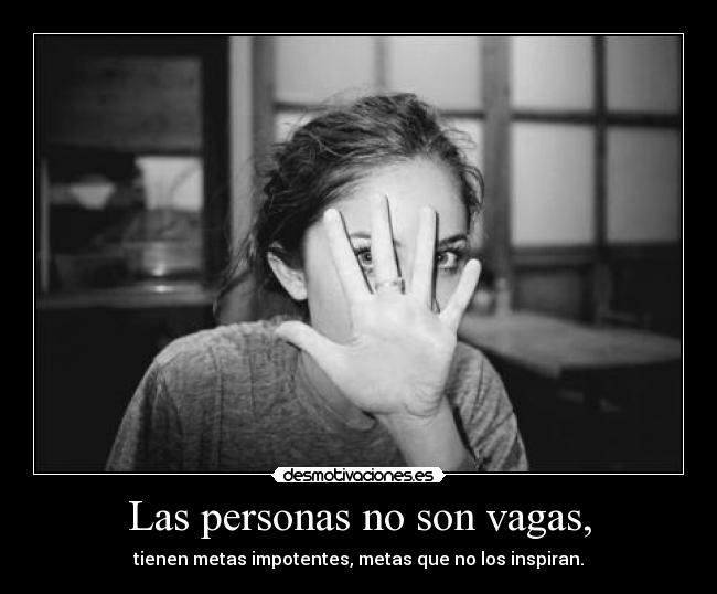 Las personas no son vagas, - 