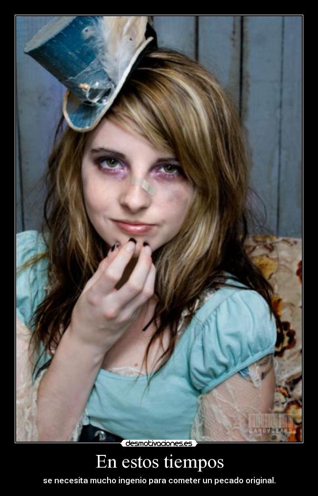 En estos tiempos - se necesita mucho ingenio para cometer un pecado original.
