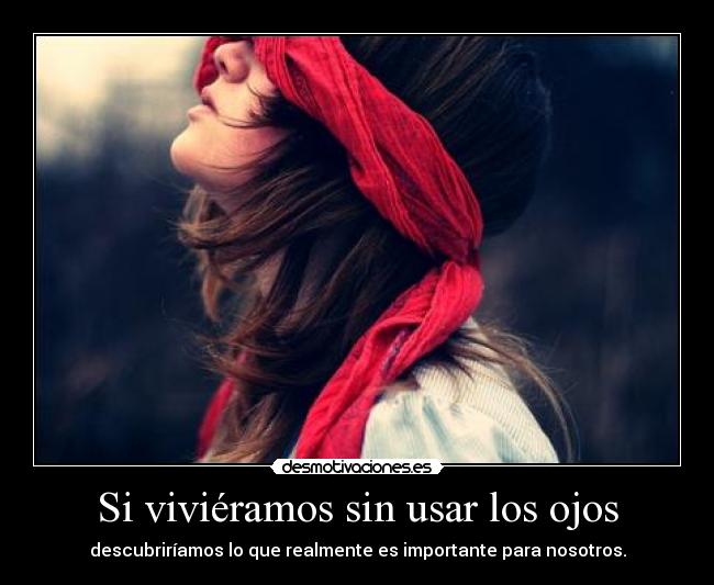Si viviéramos sin usar los ojos -