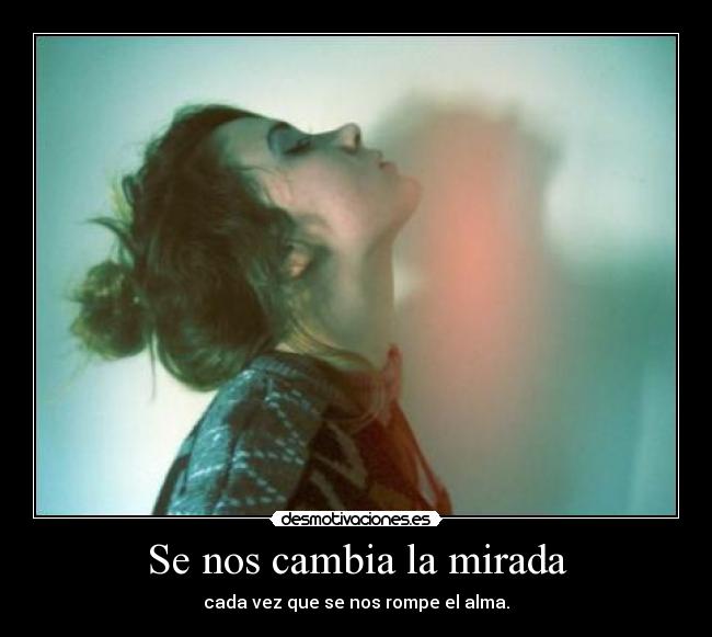 Se nos cambia la mirada -