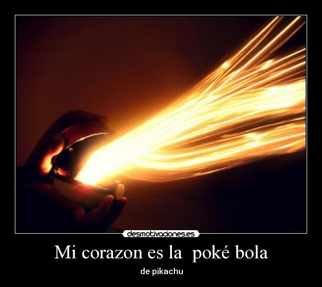 Mi corazon es la poké bola -