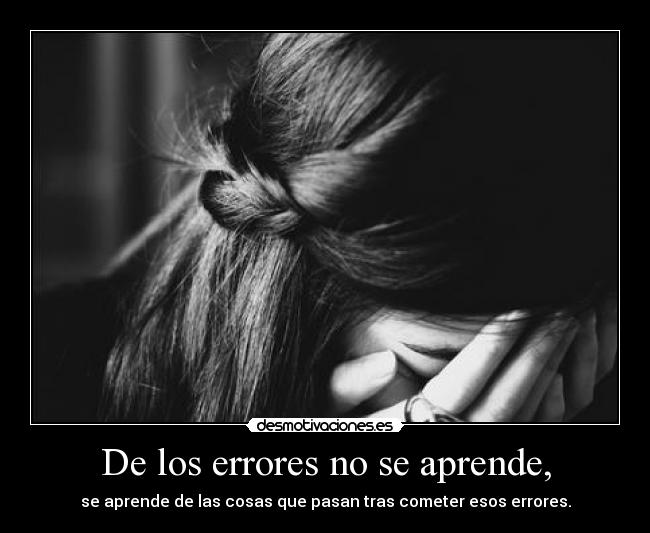 De los errores no se aprende, - 