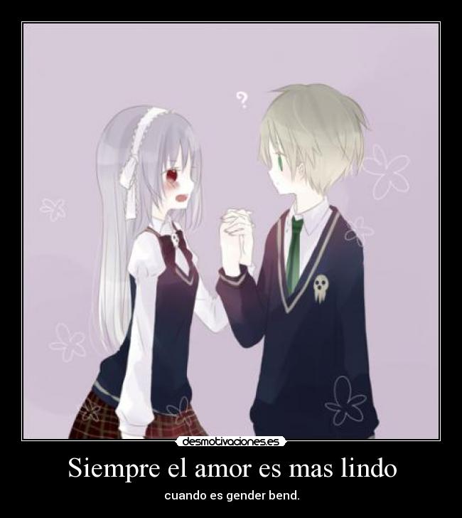 Siempre el amor es mas lindo - cuando es gender bend.