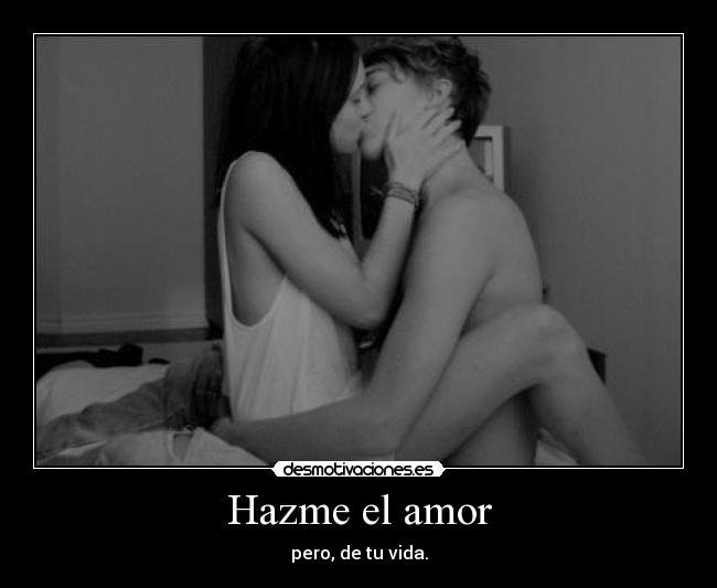 Hazme el amor -
