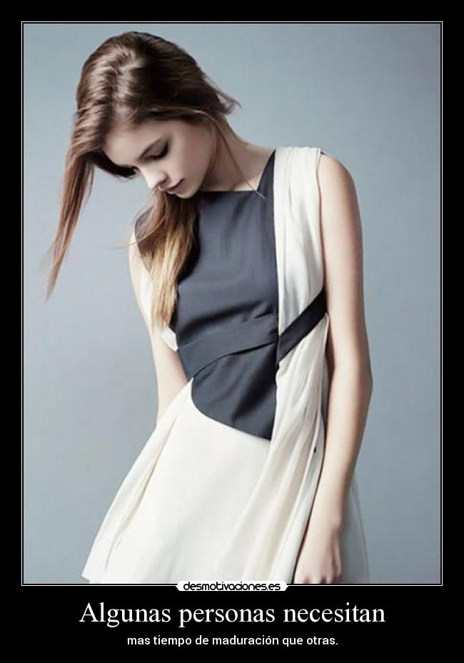 Algunas personas necesitan -