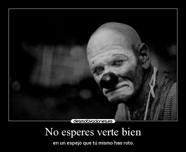 No esperes verte bien - 