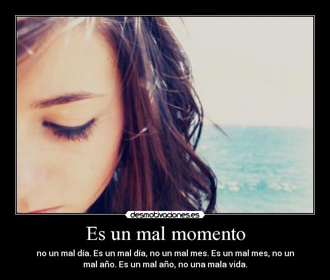 Es un mal momento -