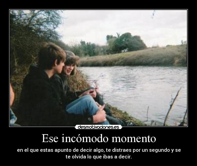 Ese incómodo momento -