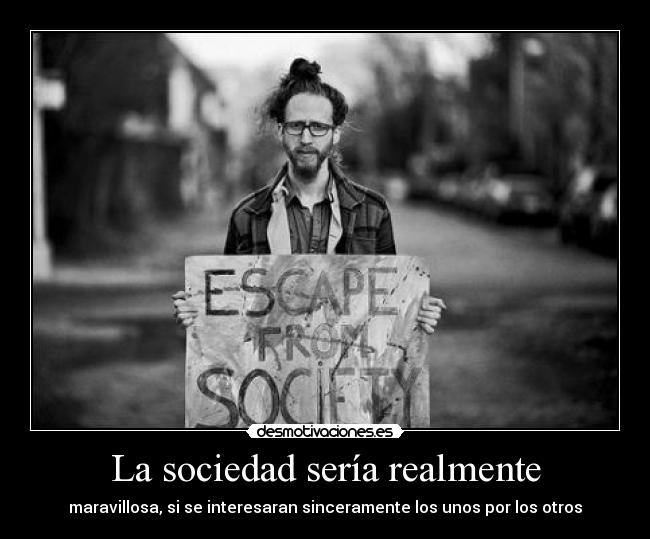 La sociedad sería realmente - 