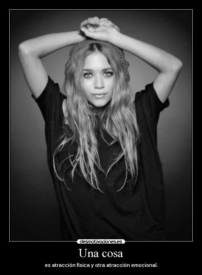Una cosa - es atracción física y otra atracción emocional.