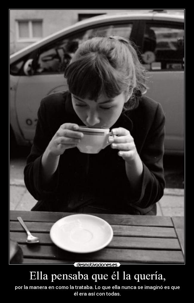 Ella pensaba que él la quería, -