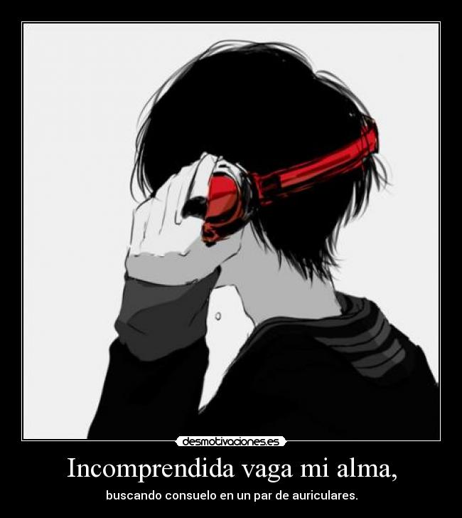 Incomprendida vaga mi alma, - 