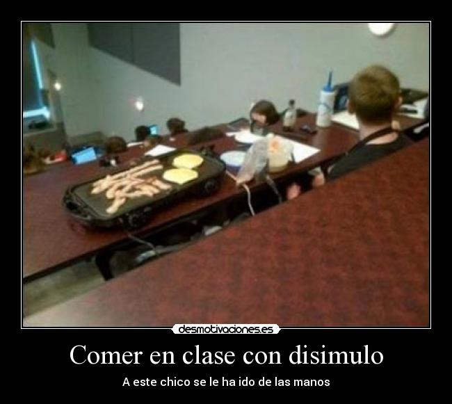 carteles comer clase disimulo plancha desmotivaciones