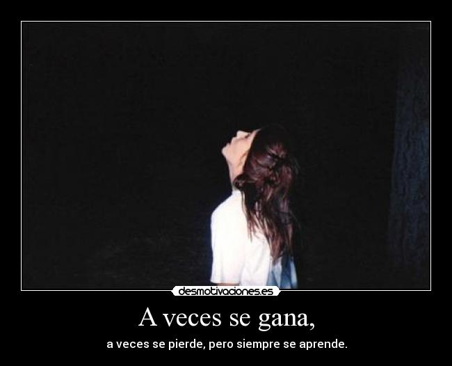 A veces se gana, -