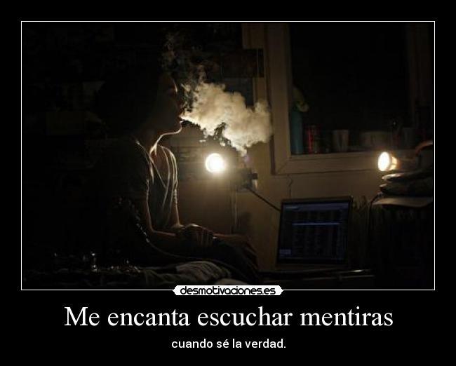 Me encanta escuchar mentiras - 