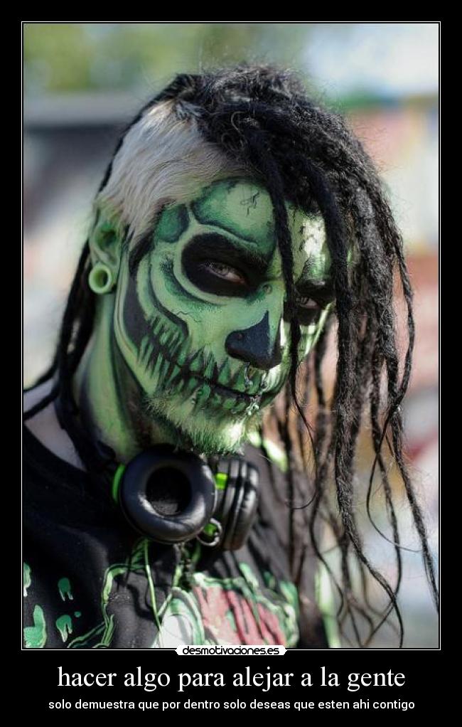 hacer algo para alejar a la gente - 